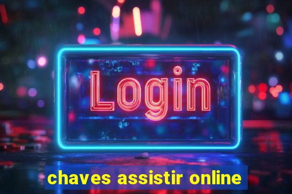 chaves assistir online